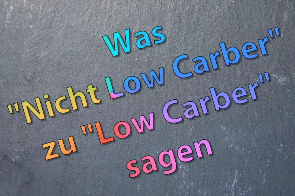 Sätze die "Nicht Low Carber" zu "Low Carber" sagen